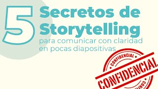 5 Secretos de Storytelling para comunicar con claridad en pocas diapositivas