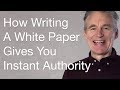 How To Immediately Establish Your Authority By Writing A White Paper