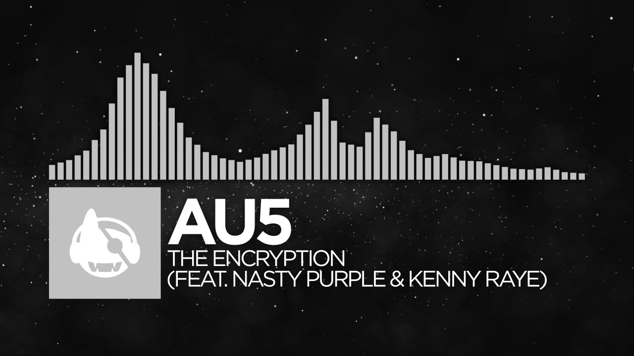 [Electronic] - Au5 - The Encryption (feat. Nasty Purple & Kenny Raye) [The Encryption EP]