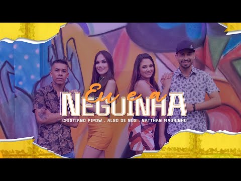 Cristiano Pipow - Eu e a Neguinha ft. Algo de Nós, Natthan Magrinho (Video Oficial)