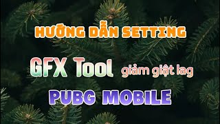 Hướng Dẫn Setting GFX Tool Giảm Giật Lag Khi Chơi PUBG Mobile screenshot 1