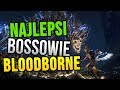 NAJLEPSI bossowie Bloodborne - TOP 10