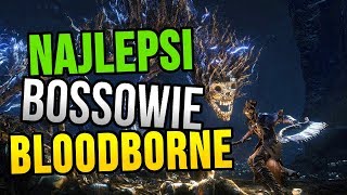 NAJLEPSI bossowie Bloodborne - TOP 10