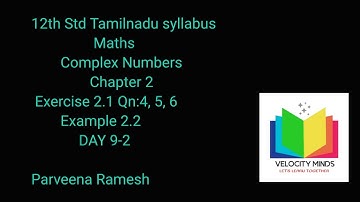 12 th std Maths |TN NEW Syllabus | Eg: 2.2| Ex 2.1 Qn: 4,5,6 | Chapter 2 | Complex Numbers   DAY 9-2