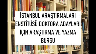 İstanbul Araştırmaları Enstitüsü Doktora Adayları İçin Araştırma Ve Yazma Bursu