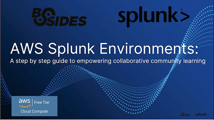 AWS Splunk Environments A step by step guide to empowering collaborative community learning