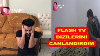 FLASH TV DİZİLERİNİ CANLANDIRDIM - FLASH TV OYUNCULUĞU (KOMİK)