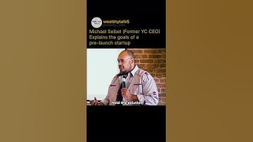 MICHAEL SEIBEL (FORMER YC CEO) EXPLAINS THE GOALS OF A PRE-LAUNCH STARTUP 🚀