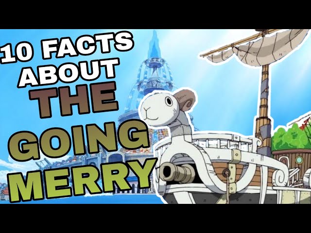 One Piece: 10 Things You Never Knew About The Going Merry