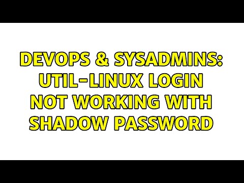 DevOps & SysAdmins: Util-Linux Login not working with shadow password (2 Solutions!!)