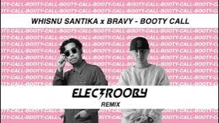 Whisnu Santika x Bravy - Booty Call (Electrooby Remix)
