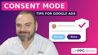 Consent Mode for Google Advertisers in 2026 - PPC Better Best Practices
