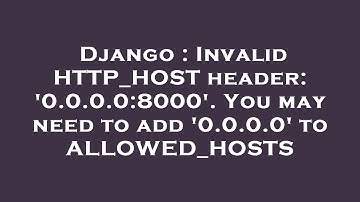 Django : Invalid HTTP_HOST header: 