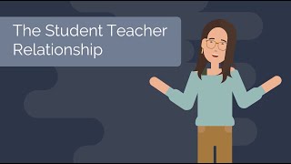 The Student Teacher Relationship
