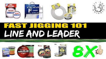 FAST JIGGING 101 -  THE NO BS GUIDE TO BRAIDED LINES AND LEADERS