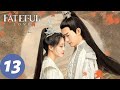 المسلسل الصيني الحب المؤلم الحلقة 13 Fateful Love WeTV 