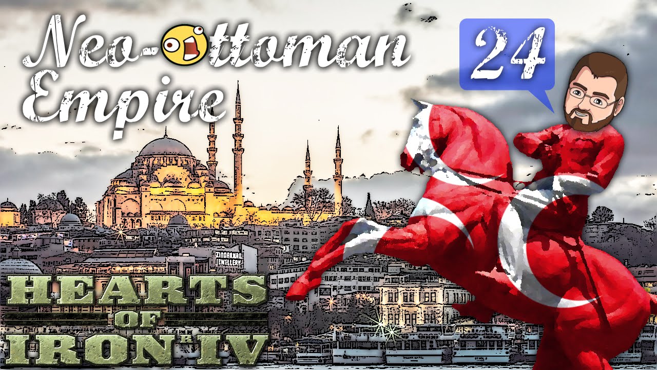 NeoOttoman Empire [24] Turkey Hearts of Iron IV HOI4 YouTube