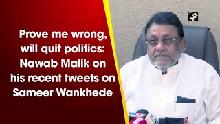 Prove me wrong, will quit politics: Nawab Malik on his recent tweets on Sameer Wankhede