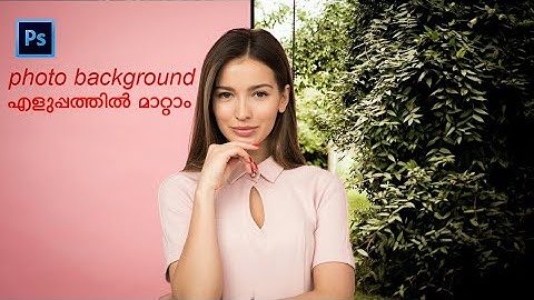 How to Change Background in photoshop | Malayalam Tutorial ( Easy and Best Method )