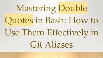 Mastering Double Quotes in Bash: How to Use Them Effectively in Git Aliases