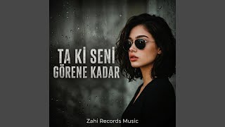 Ta Ki Seni Görene Kadar - Zahi Records Music