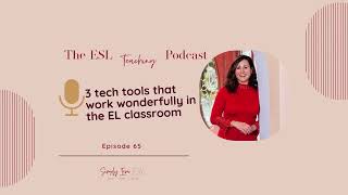 Celebrity 3 tech tools that work wonderfully in the EL classroom | Episode 65 Profile