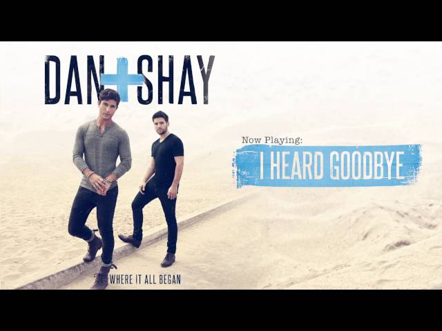 Dan + Shay - I Heard Goodbye