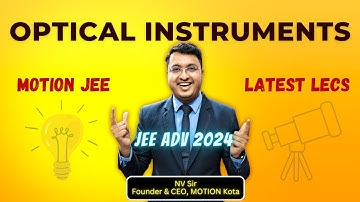 NV Sir OPTICAL INSTRUMENTS Complete for JEE Mains 2024   Motion JEE Latest Classroom Lectures