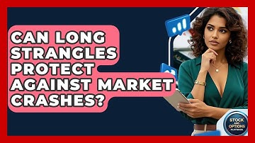 Can Long Strangles Protect Against Market Crashes? - Stock and Options Playbook