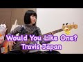 Would You Like One? / Travis Japan【ベース弾いてみた】