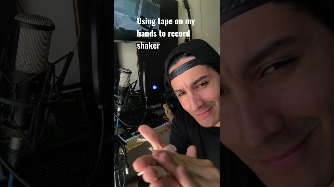 Using tape on my hands to record shakers 