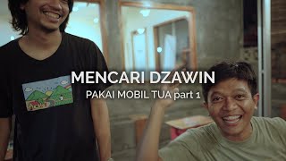 Mencari Dzawin Nur (Pakai Mobil Tua) 1