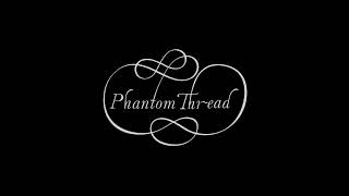 Phantom Thread | "Barbara Rose" Excerpt of Unreleased Score by Jonny Greenwood