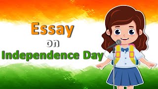 Independence Day Speech For Kids 15Th August Speech Essay On Independence Day In English