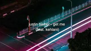 get me (slowed down)- justin bieber ft. kehlani