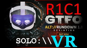 ALT://R1C1 - FIRST REACTOR IN VR ! [8/8] - SOLO /w bots - GTFO VR