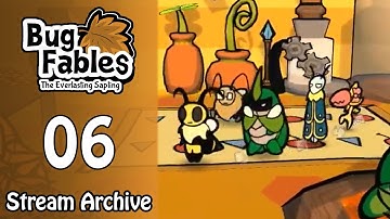 Bug Fables: The Everlasting Sapling [Part 6] (Stream Archive)