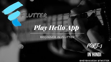 Play Hello Part - 3 | Flutter | App For Android & iOS | Beginners | Dart