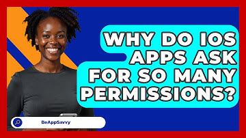 Why Do iOS Apps Ask For So Many Permissions? - Be App Savvy