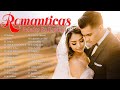 Musica romantica para trabajar y concentrarse 💕 Las Mejores Canciones romanticas en Espanol 2022