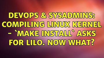 DevOps & SysAdmins: Compiling linux kernel - `make install` asks for LILO. Now what?