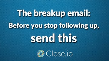 The breakup email: Before you stop following up, send this
