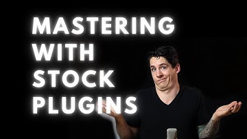 How To Master A Song In Logic Pro X Using Stock Plugins: DIY Professional Master
