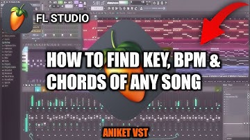 FL Studio || How To Find Key, Bpm & Chords of Any Song (Very Easy Method) || Aniket Vst
