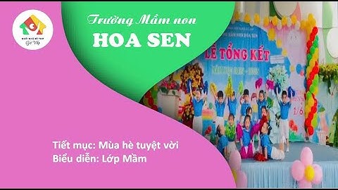 Tổng kết năm học 2024-2025 Trường MN Hoa Sen - Tiết mục: Hè về vui quá ( Lớp 3-4 tuổi)