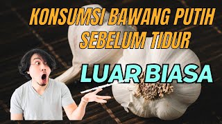 Manfaat Makan Bawang Putih Sebelum Tidur Yang Tak Terduga