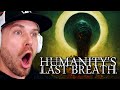 First Time Hearing HUMANITY&#39;S LAST BREATH (REACTION!!!)