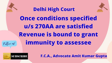 Once conditions specified u/s 270AA are satisfied Revenue is bound to grant immunity to assessee