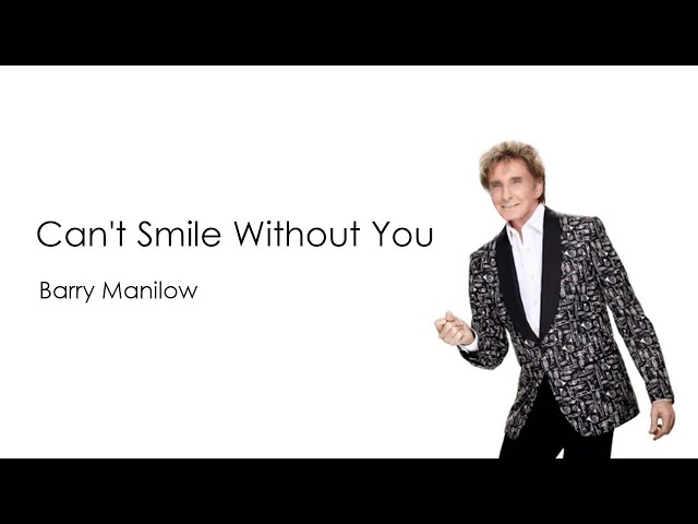 Barry Manilow - Can’t Smile Without You (Lyric Video) class=