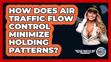 How Does Air Traffic Flow Control Minimize Holding Patterns? - Air Traffic Insider
